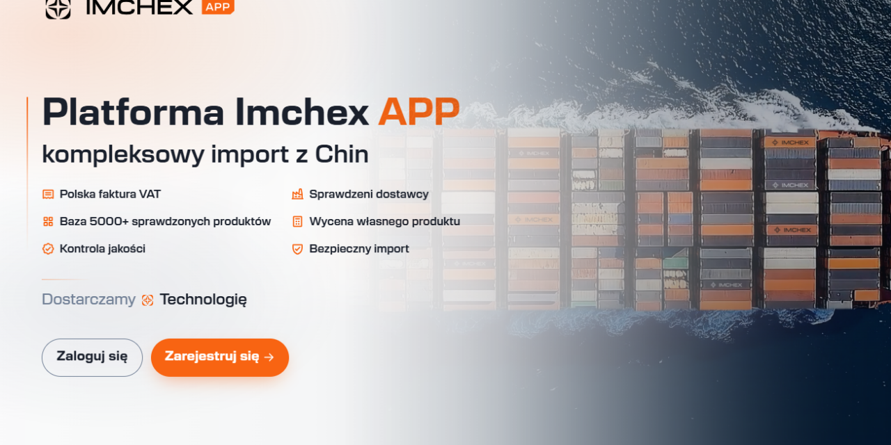 Kompleksowy import z Chin z IMCHEX – od wyszukania produktu do dostawy